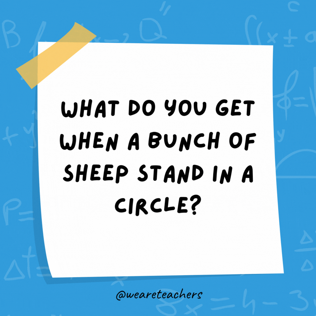 What do you get when a bunch of sheep stand in a circle?

Shepherd's pi.