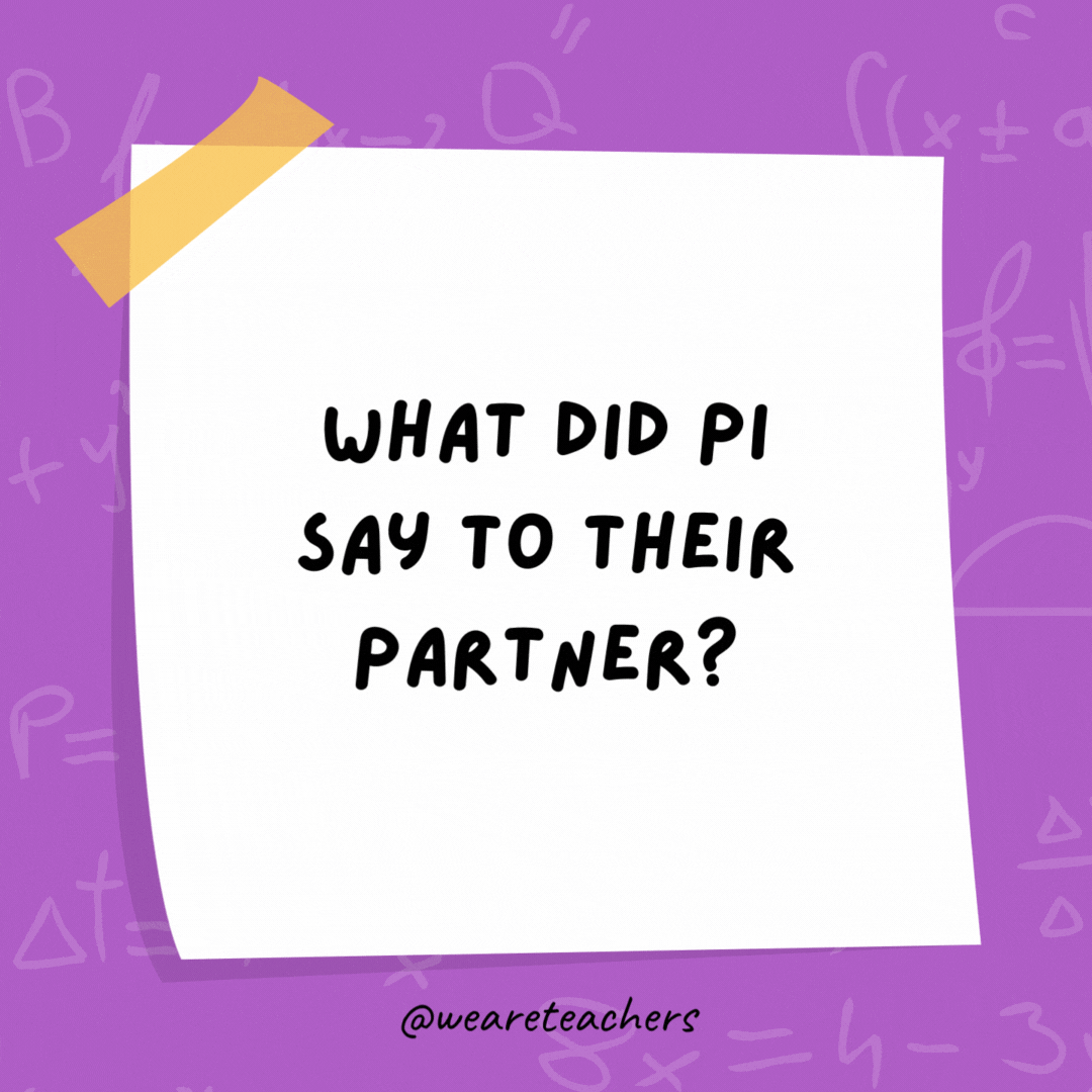 What did Pi say to their partner? 

Stop being so irrational.