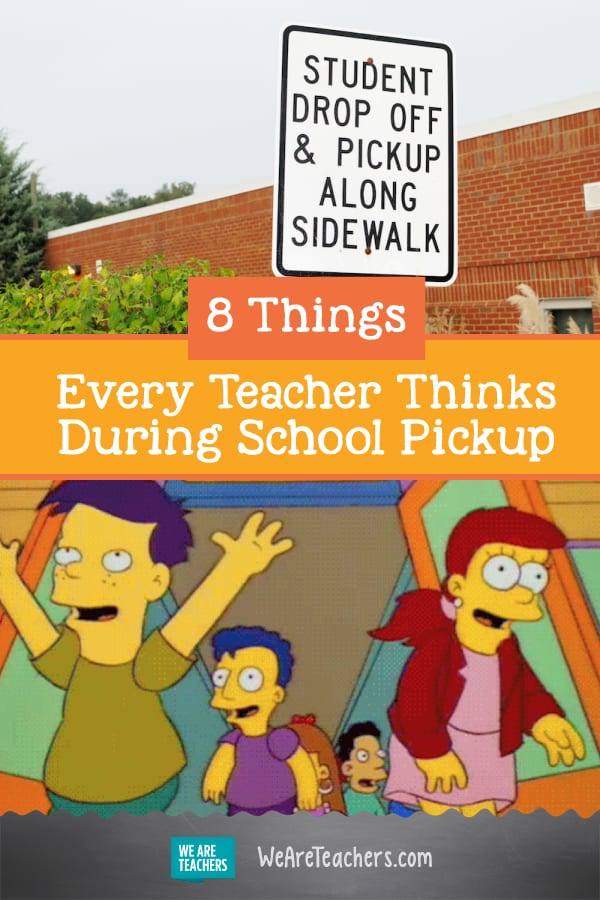 8 Things Every Teacher Thinks During School Pickup