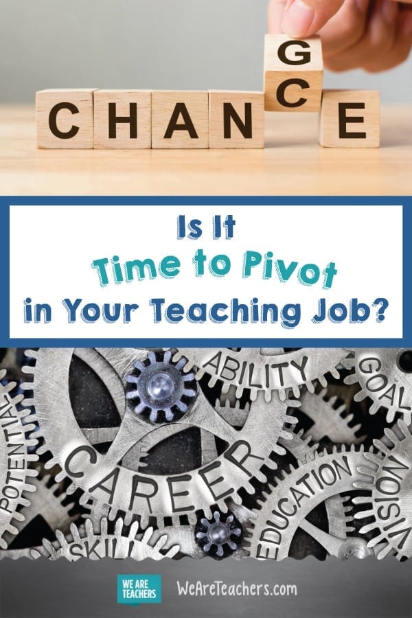 Is It Time to Pivot in Your Teaching Job?