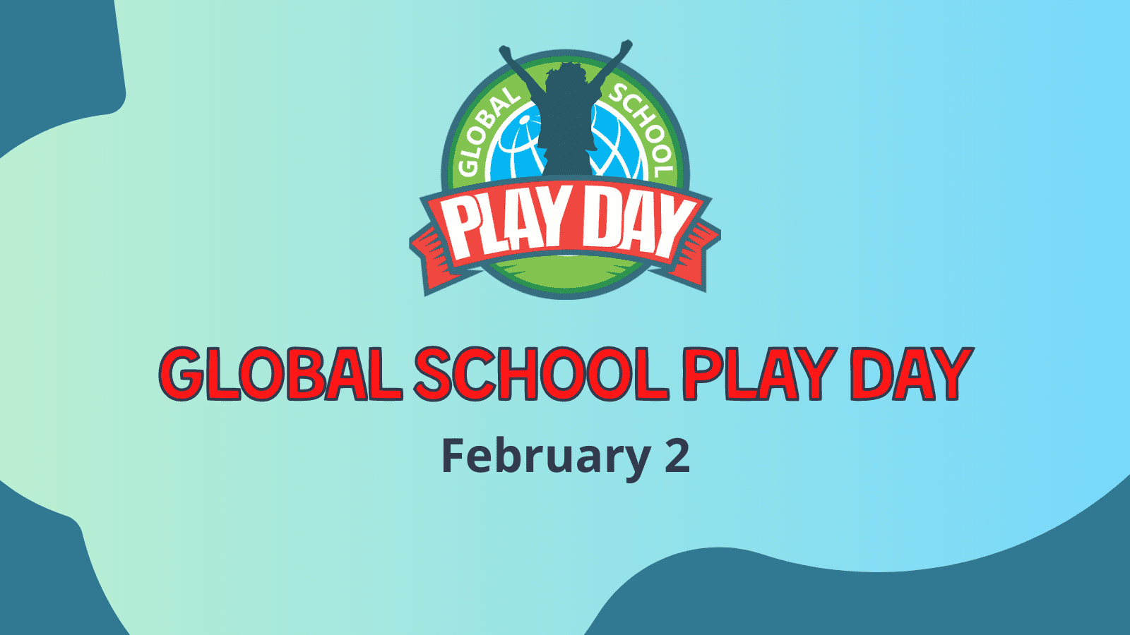 Global School Play Day February 2nd.