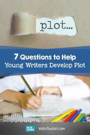 Teaching Plot - 7 Questions to Ask Young Writers - WeAreTeachers