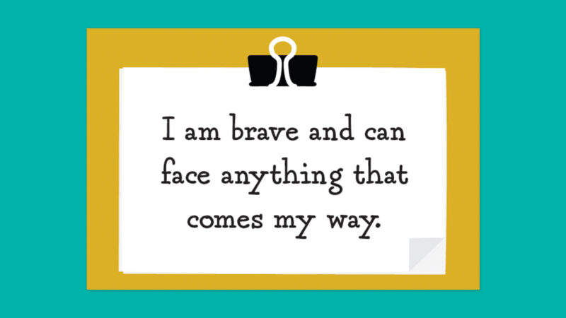 I am brave and can face anything that comes my way. - positive affirmations for kids