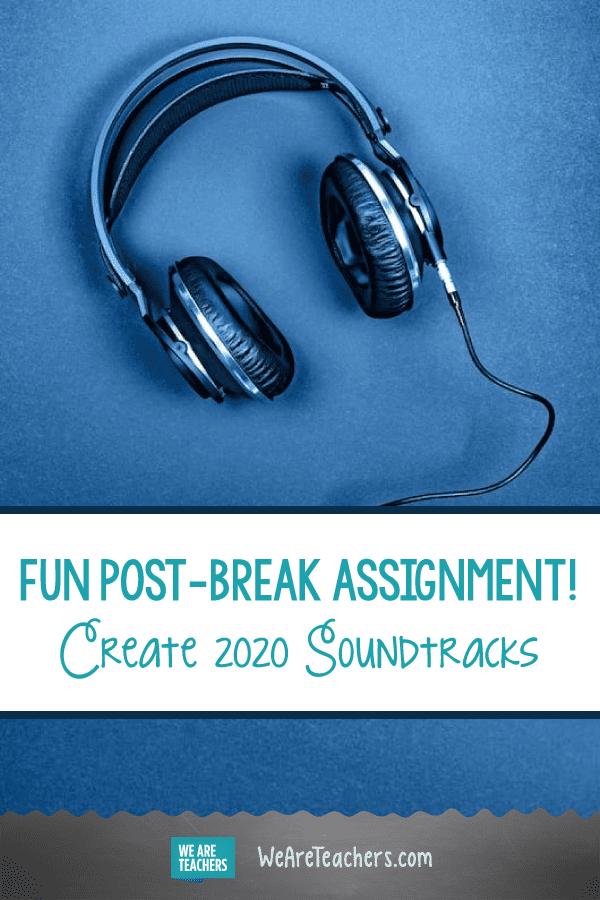 Fun Post-Break Assignment! Create 2020 Soundtracks