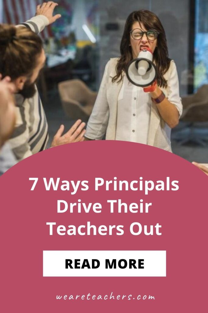 7 Ways Principals Drive Their Teachers Out