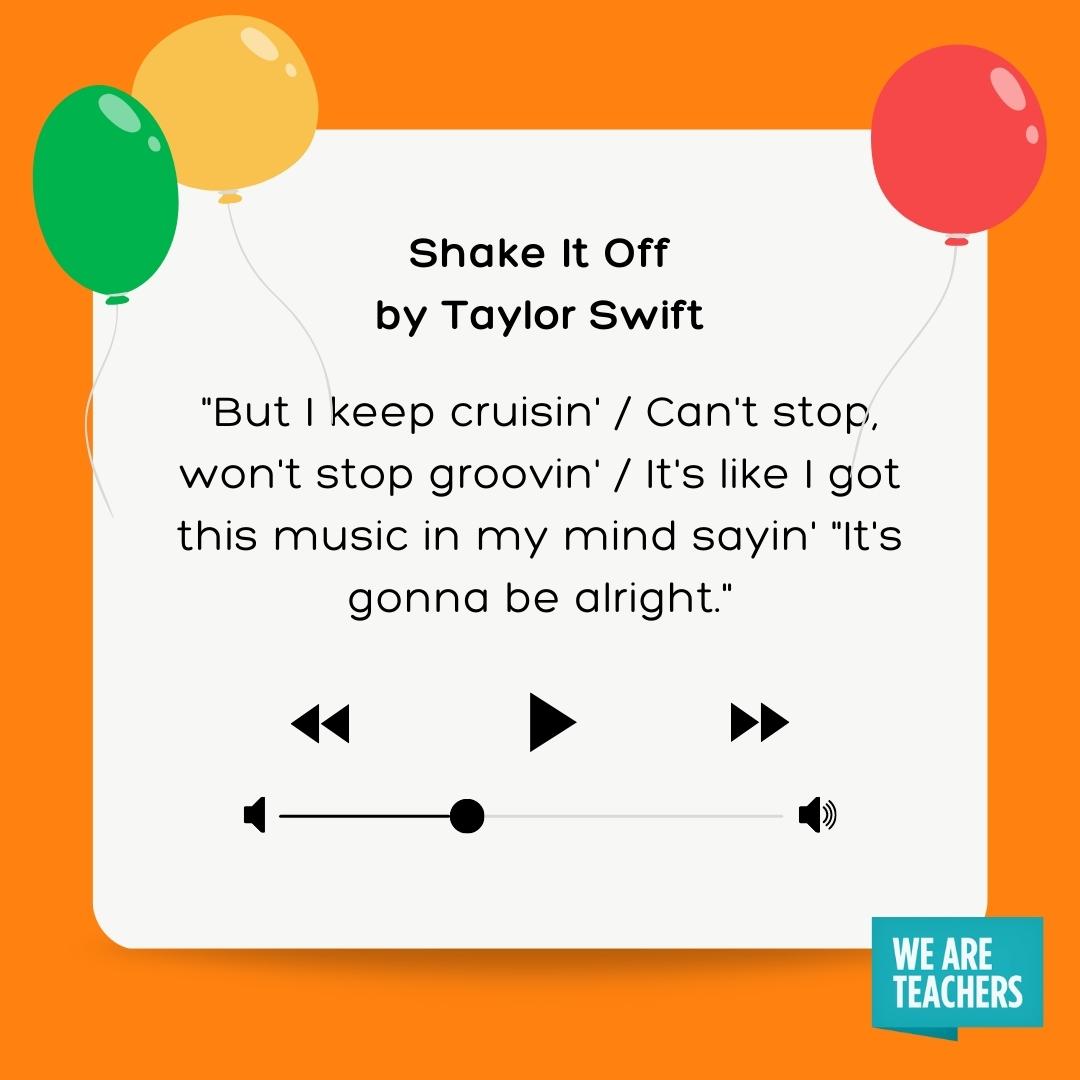 Shake It Off by Taylor Swift.