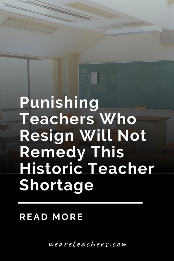 Punishing Teachers Who Resign Will Not Remedy This Historic Teacher Shortage