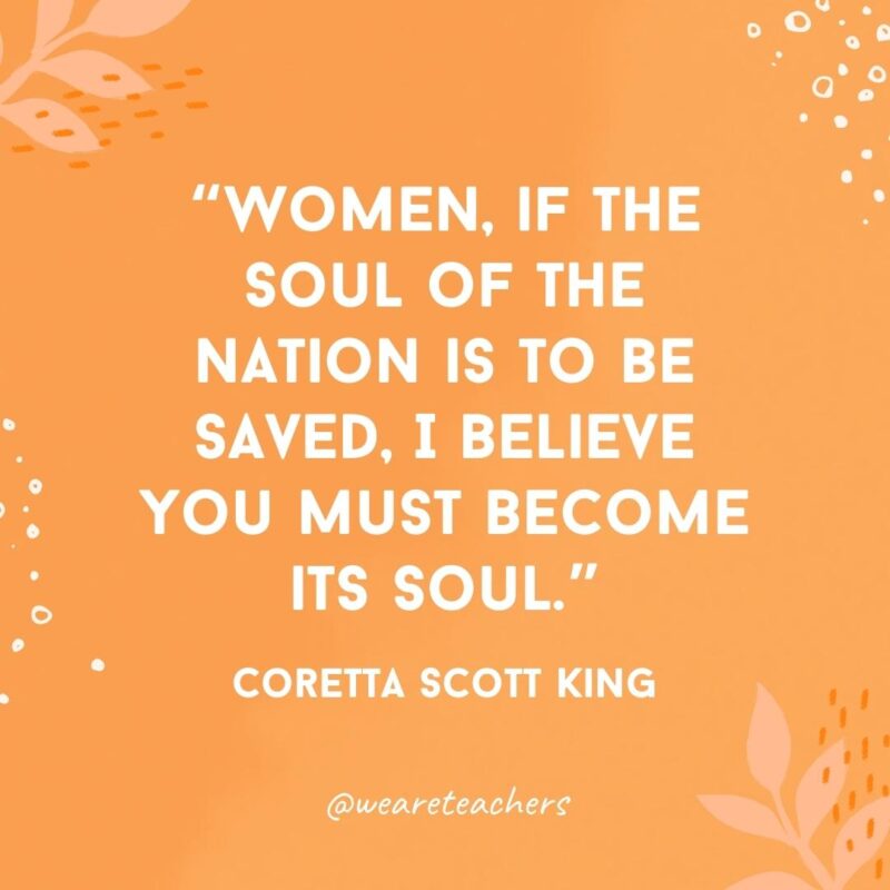 Women, if the soul of the nation is to be saved, I believe you must become its soul.