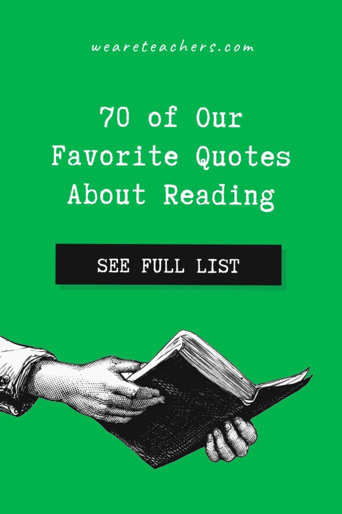Never underestimate the power of a good book. Check out this list of 70 of our favorite quotes about reading.