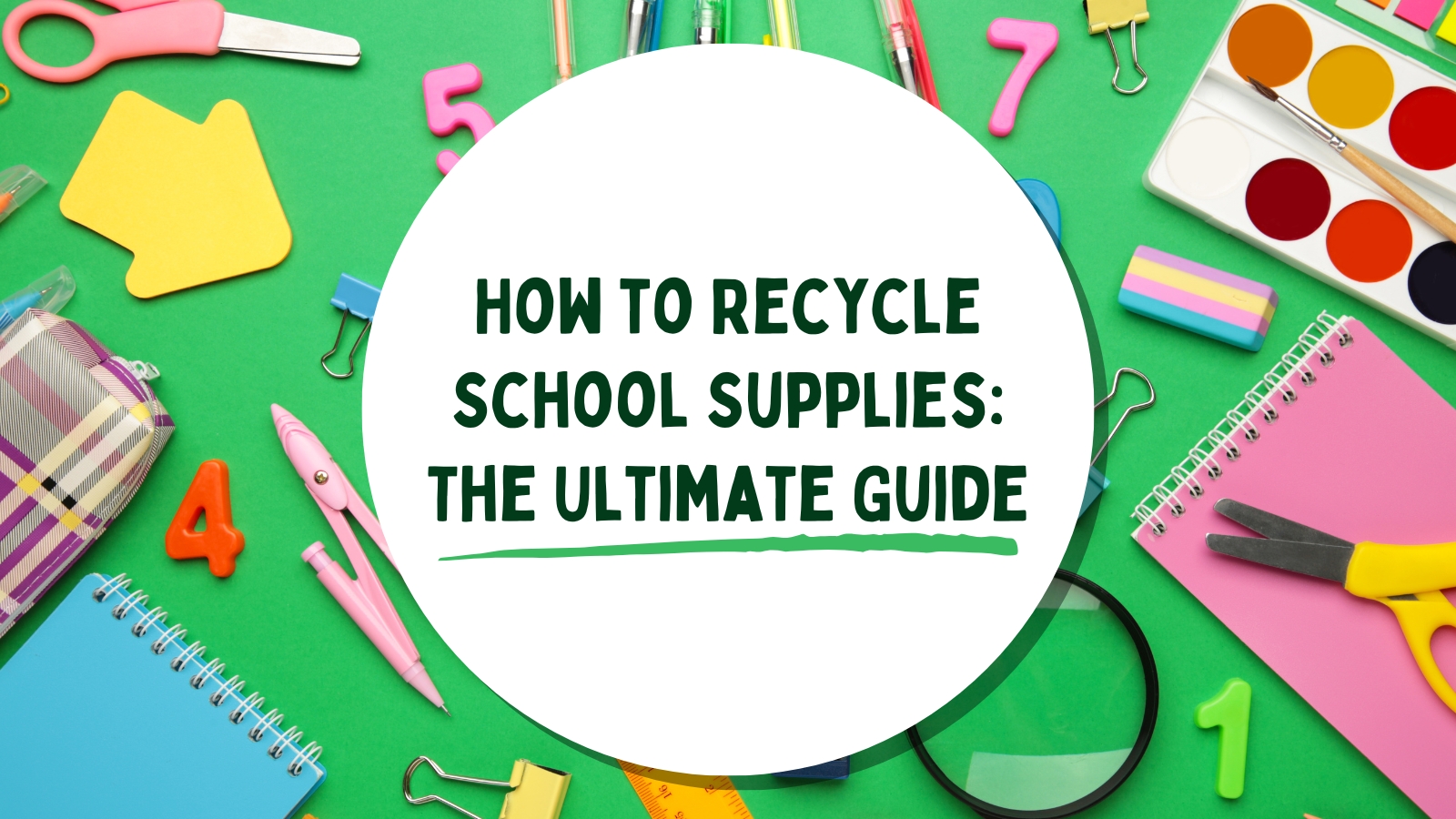 How To Recycle School Supplies: The Ultimate Guide