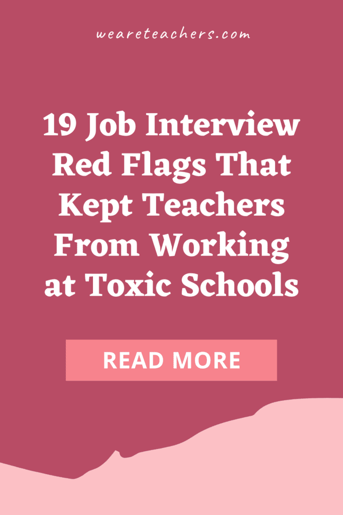 19 Job Interview Red Flags That Kept Teachers From Working at Toxic Schools