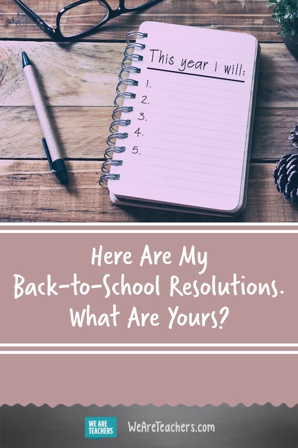 Here Are My Back-to-School Resolutions. What Are Yours?