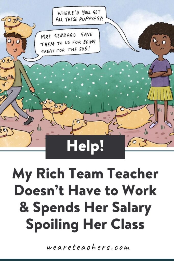 Help! My Rich Team Teacher Doesn't Have to Work & Spends Her Salary Spoiling Her Class