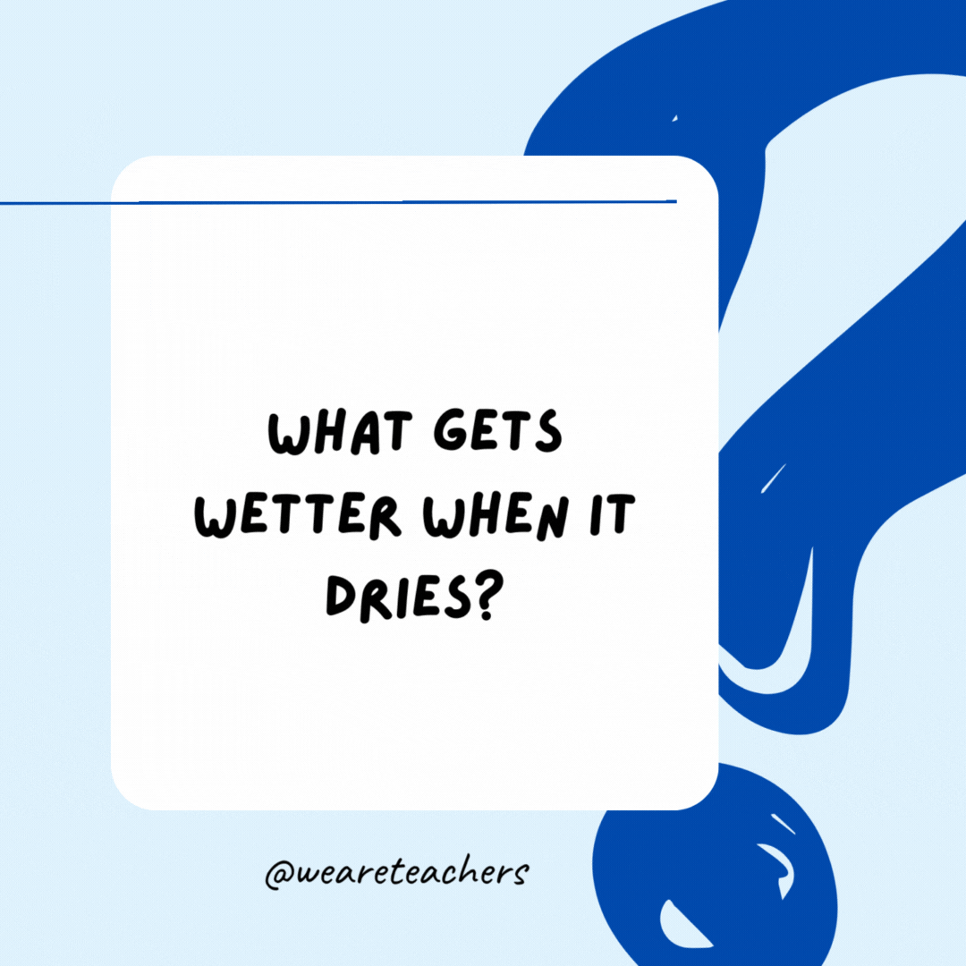 What gets wetter when it dries?

A towel.