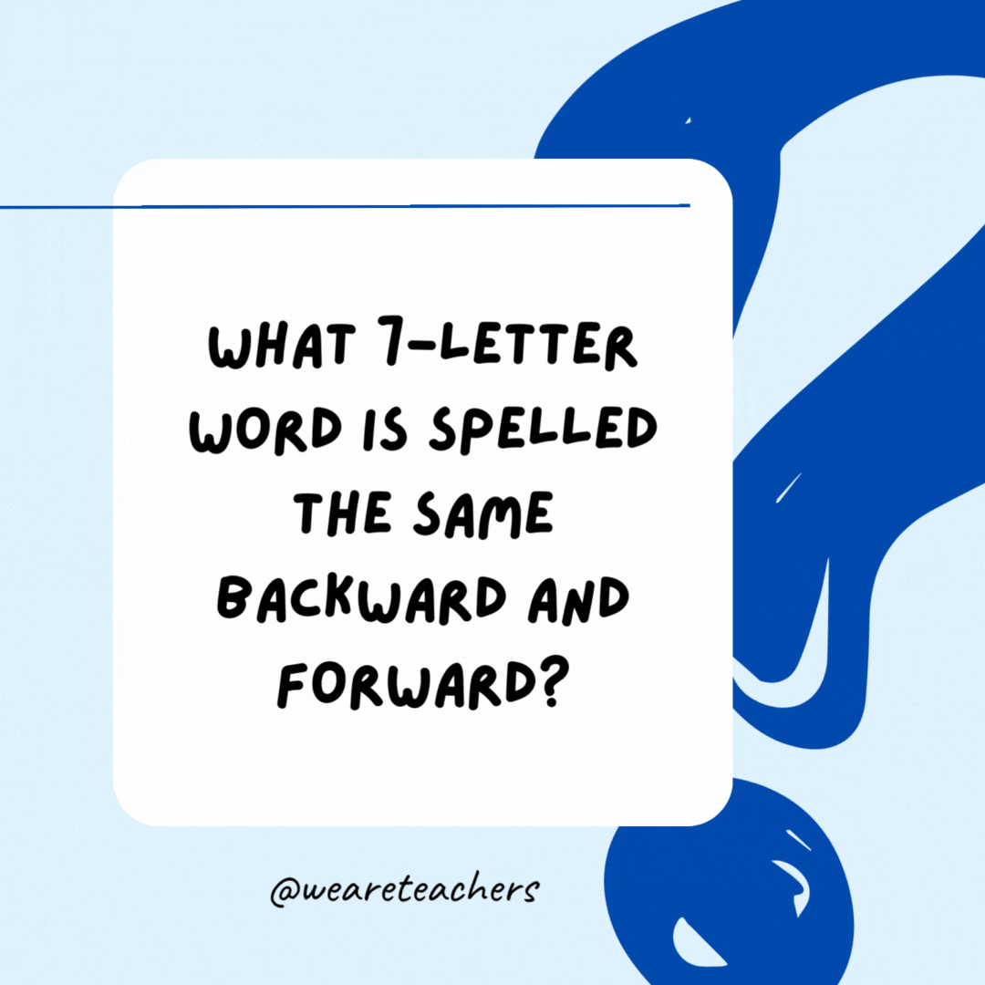 What 7-letter word is spelled the same backward and forward?

Racecar.