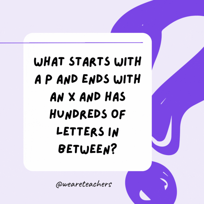 What starts with a P and ends with an X and has hundreds of letters in between? A postbox. What starts with a P and ends with an X and has hundreds of letters in between? A postbox.