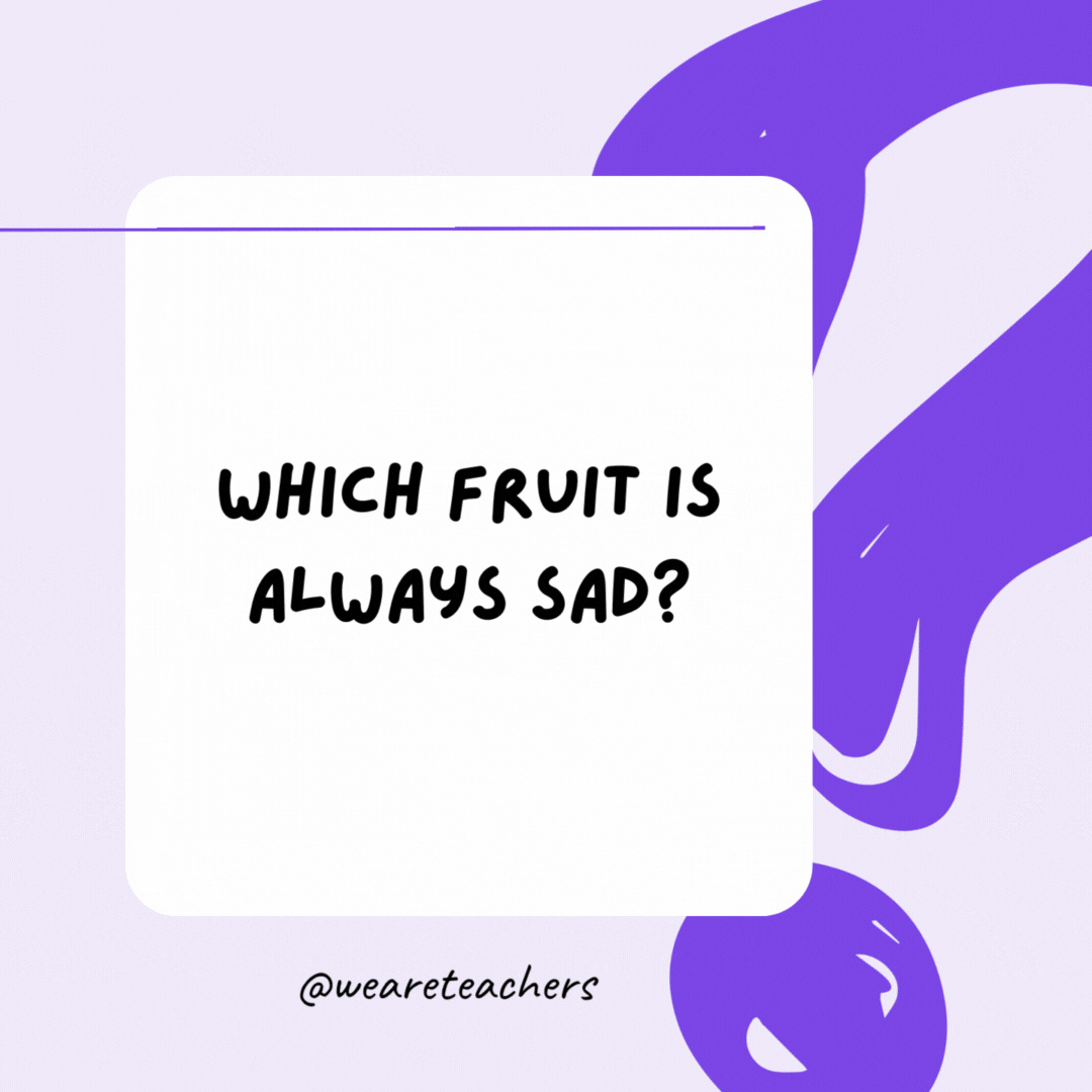 Which fruit is always sad? A blueberry.