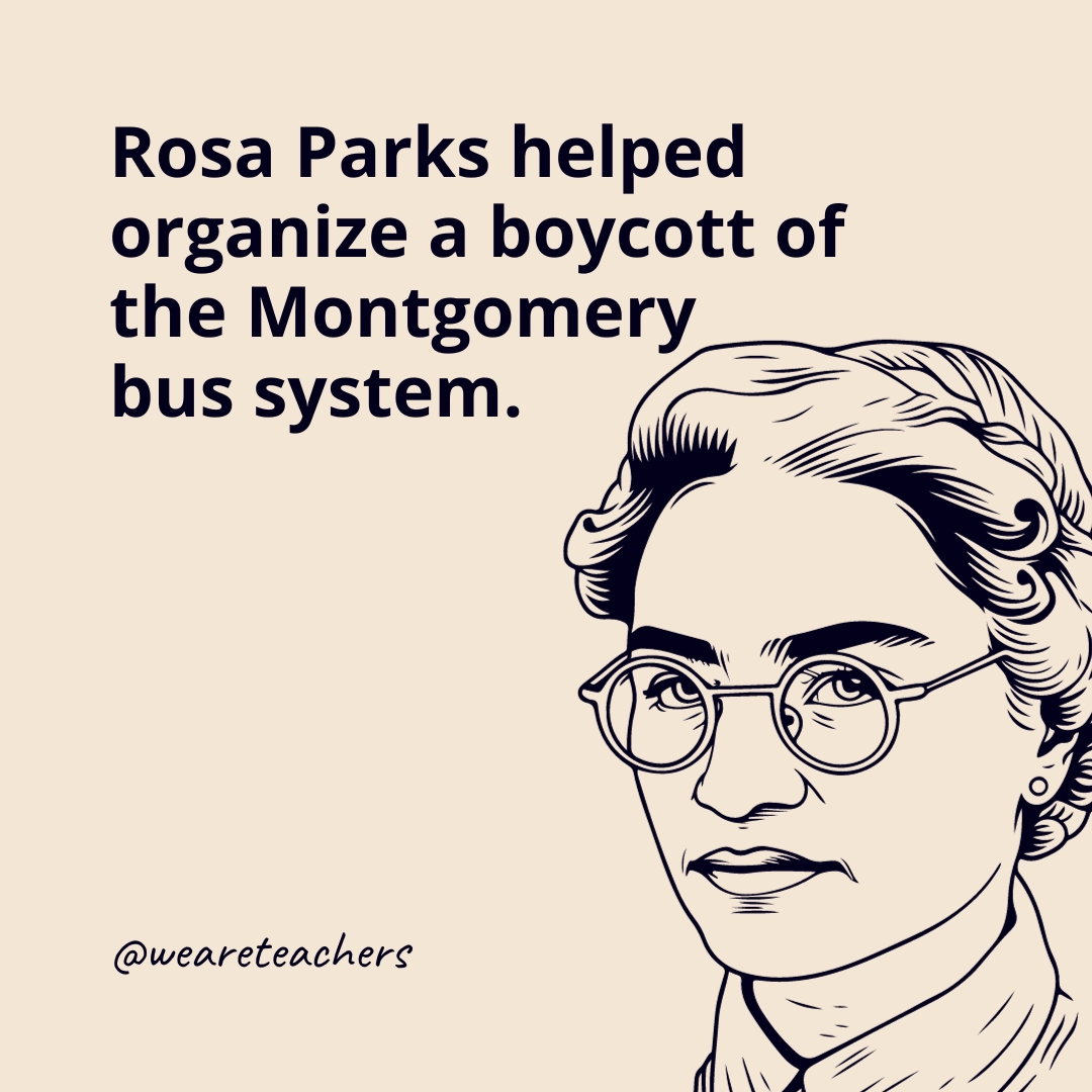 Rosa Parks helped organize a boycott of the Montgomery bus system.