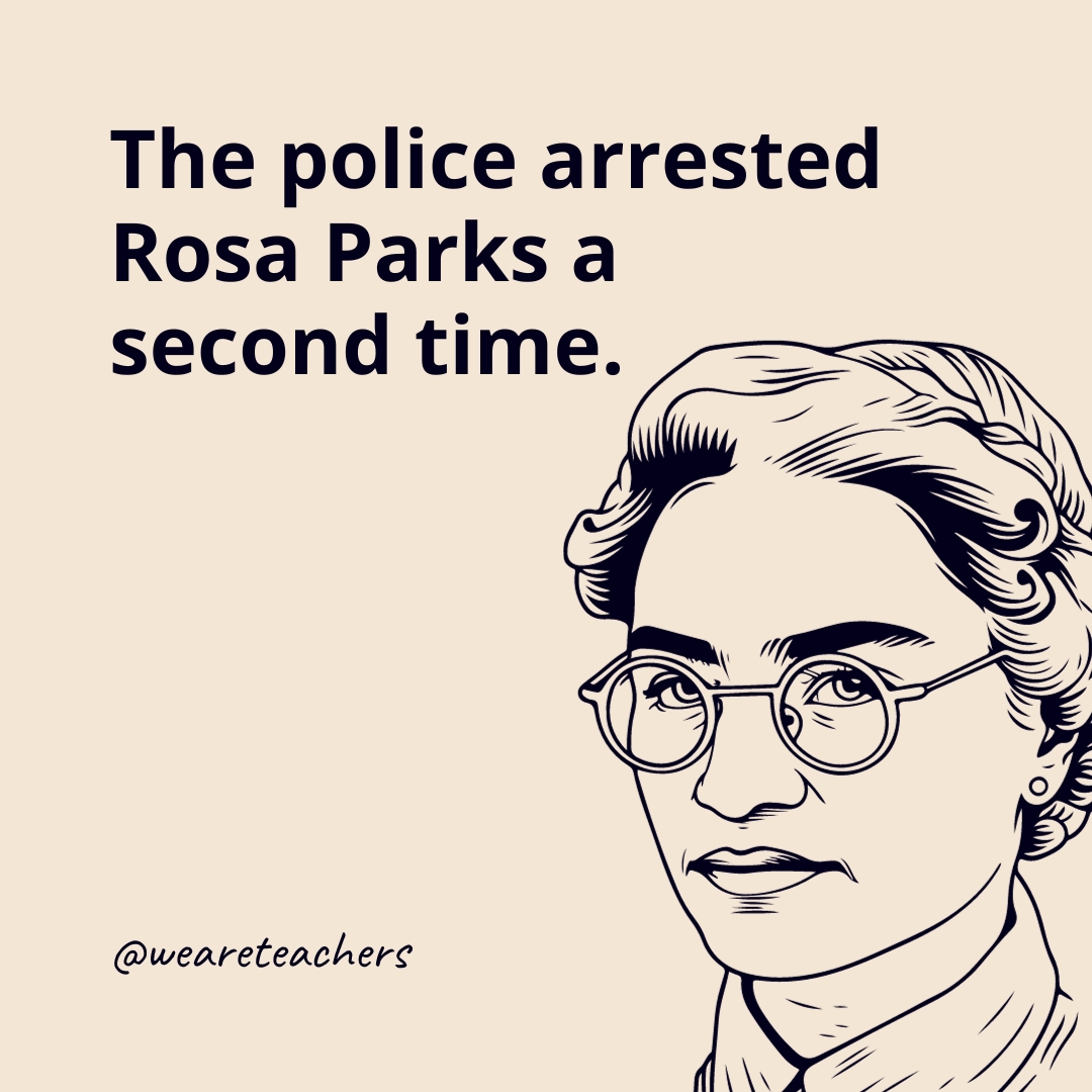 The police arrested Rosa Parks a second time.