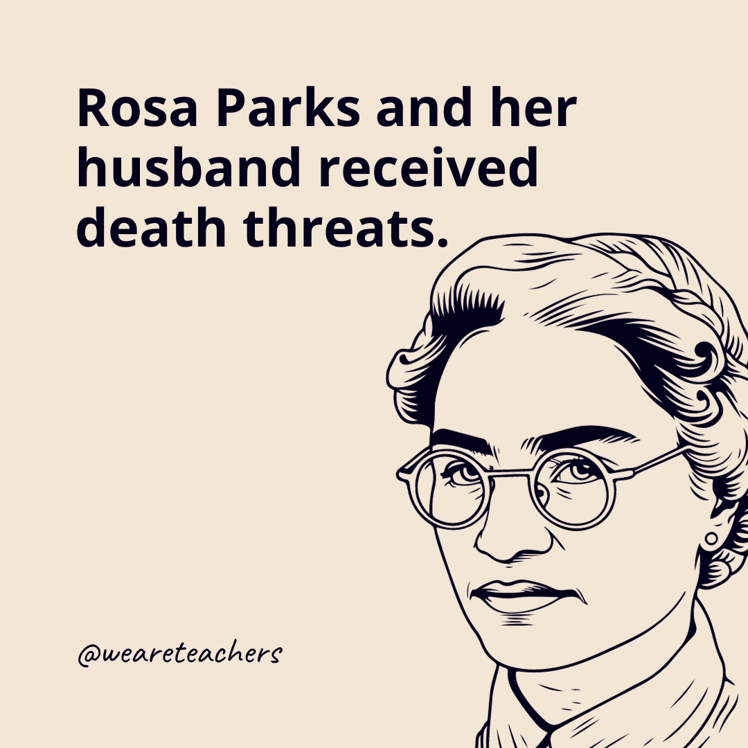 Rosa Parks and her husband received death threats.