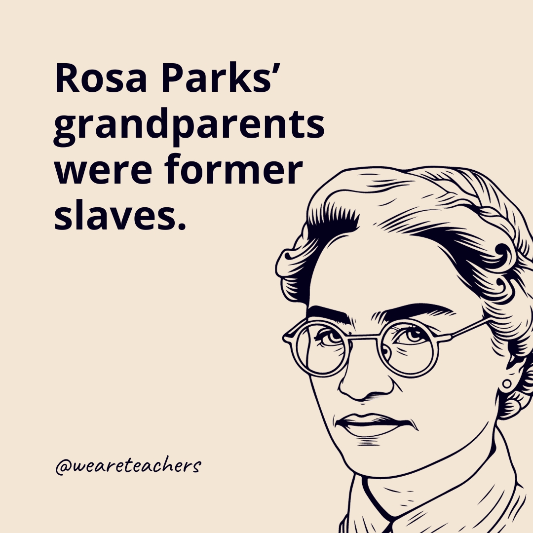 Rosa Parks' grandparents were former slaves.