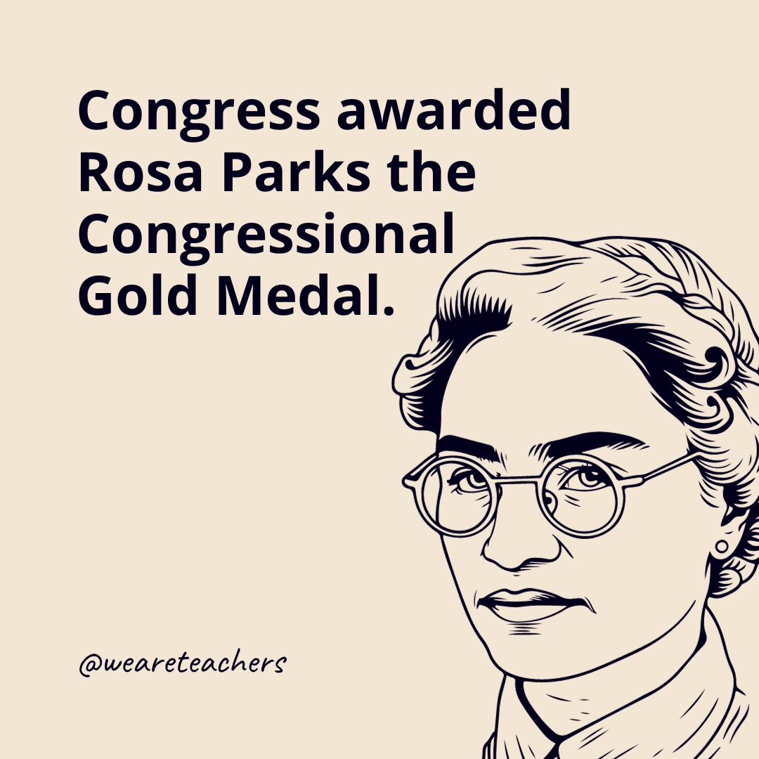 Congress awarded Rosa Parks the Congressional Gold Medal.