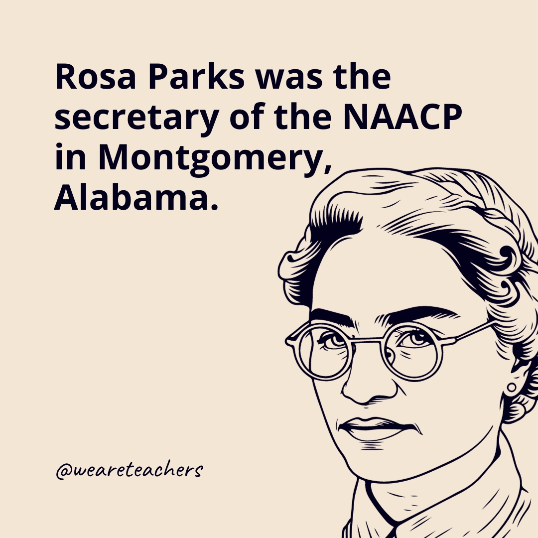 Rosa Parks was the secretary of the NAACP in Montgomery, Alabama.