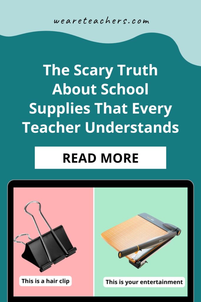 Every teacher understands this scary truth about school supplies: The reality is, we rarely ever use things as they are intended.