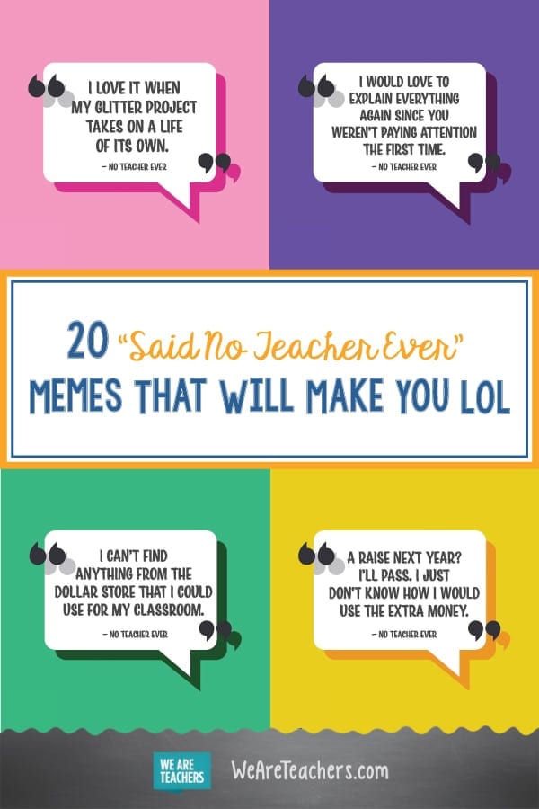 20 "Said No Teacher Ever" Memes That Will Make You LOL