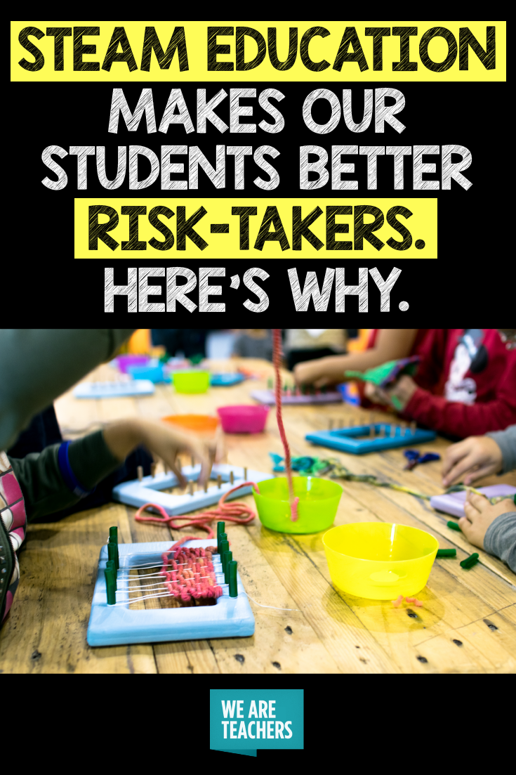 STEAM education makes our students better risk-takers. Here's why.