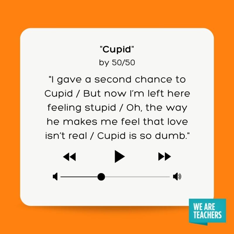 "I gave a second chance to Cupid / But now I'm left here feeling stupid / Oh, the way he makes me feel that love isn't real / Cupid is so dumb."