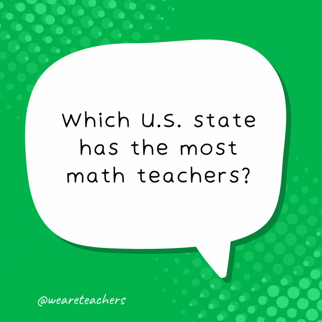 Which U.S. state has the most math teachers?

Mathachusetts!