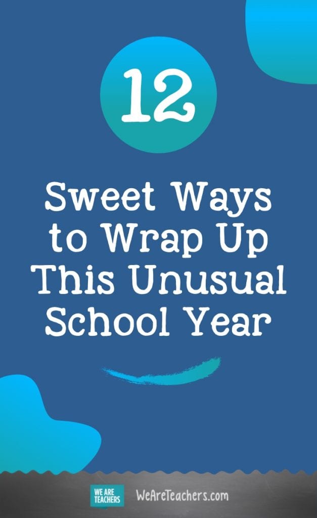 12 Sweet Ways to Wrap Up This Unusual School Year