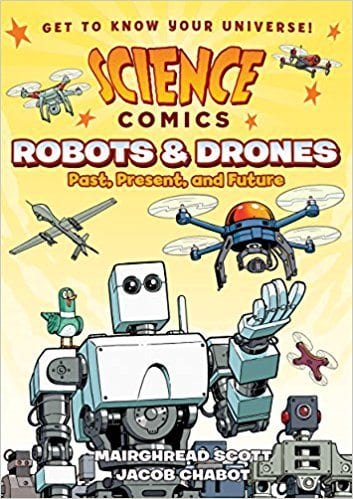 Science Comics: Robots & Drones by Mairghread Scott and Jacob Chabot