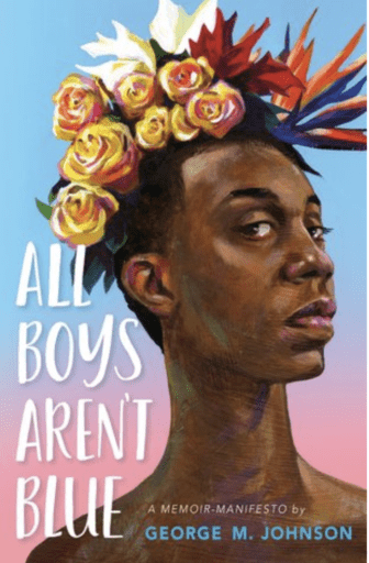 All Boys Aren’t Blue A Memoir-Manifesto