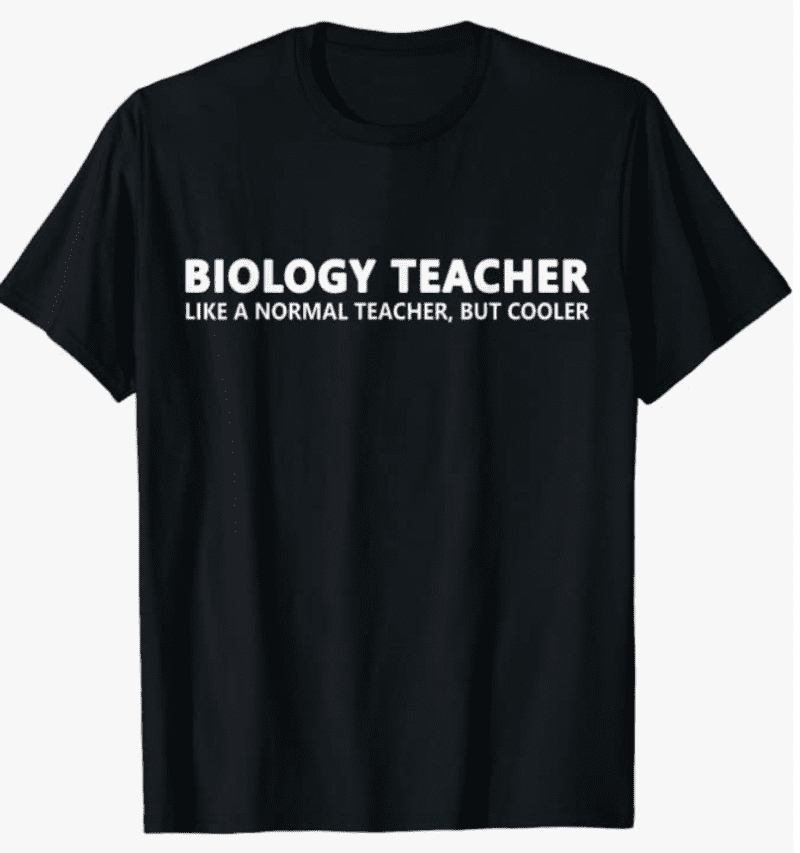 Black shirt with words "biology teacher, like a normal teacher, but cooler," as an example of funny science t-shirts
