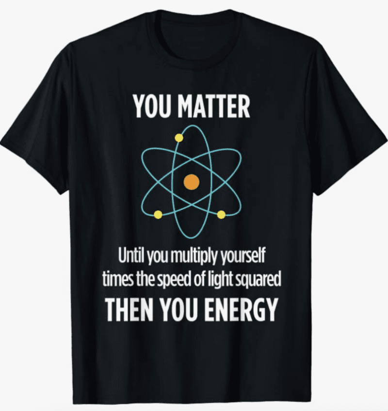 Shirt with "matter" science pun