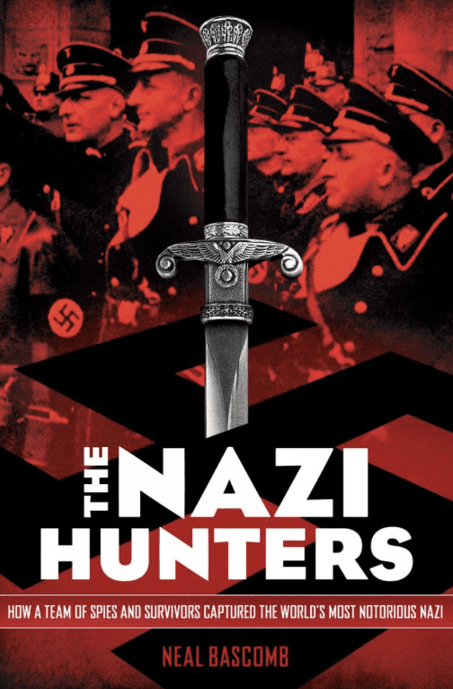 Cover of The Nazi Hunters: How a Team of Spies and Survivors Captured the World's Most Notorious Nazi by Neal Bascomb