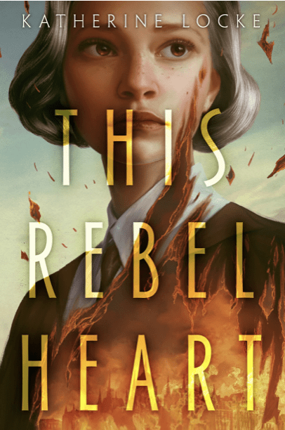 Cover of The Rebel Heart by Katherine Locke