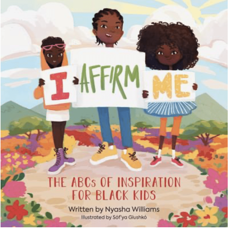 Cover of picture book I Affirm Me by Nyasha Williams . The cover is three black children each holding one word to spell out I Affirm Me. - Black Children’s Book Authors