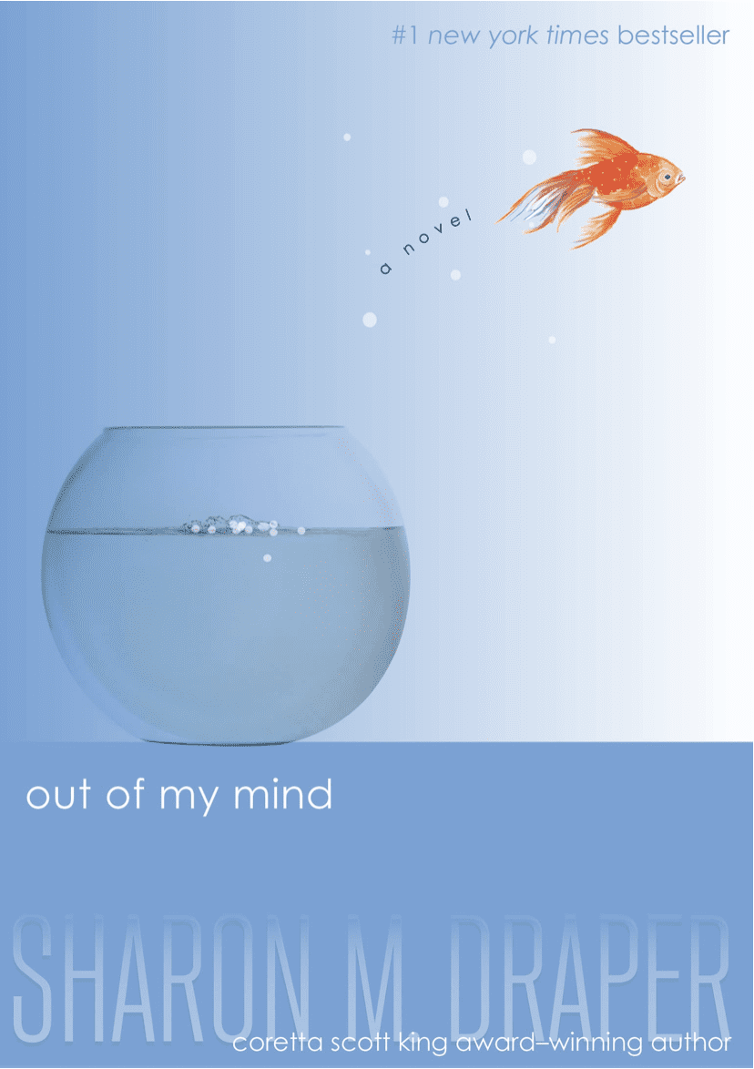 Cover of out of my mind by Sharon M. Draper. Blue Background with a fishbowl. A goldfish is flying out of the bowl.- Black Children’s Book Authors 