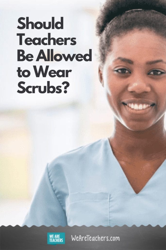 Should Teachers Be Allowed to Wear Scrubs?