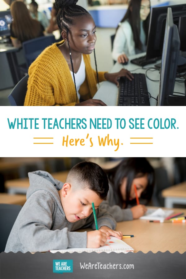 White Teachers Need to See Color. Here's Why.