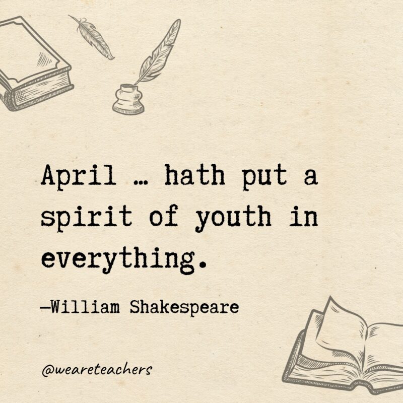 April ... hath put a spirit of youth in everything. 
