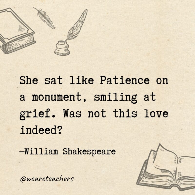 She sat like Patience on a monument, smiling at grief. Was not this love indeed? 