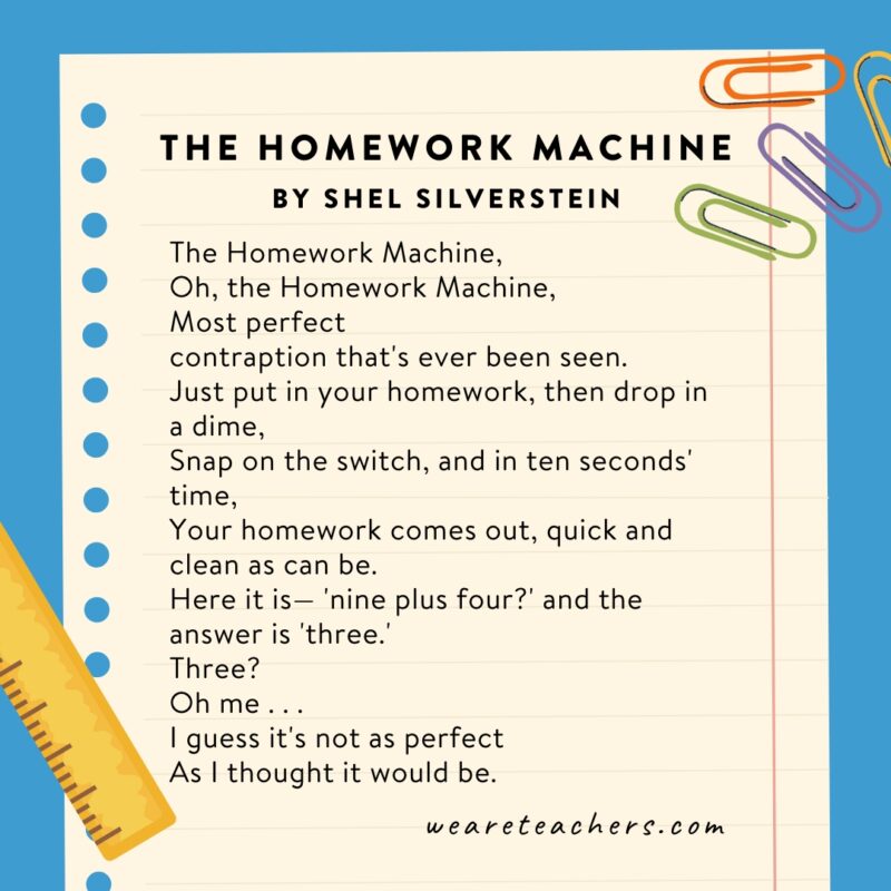Short poems for kids include The Homework Machine by Shel Silverstein.