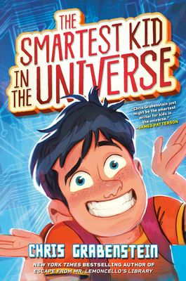 Book cover of The Smartest Kid in the Universe by Chris Grabenstein