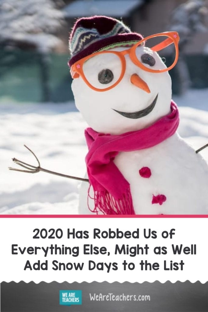 2020 Has Robbed Us of Everything Else, Might as Well Add Snow Days to the List