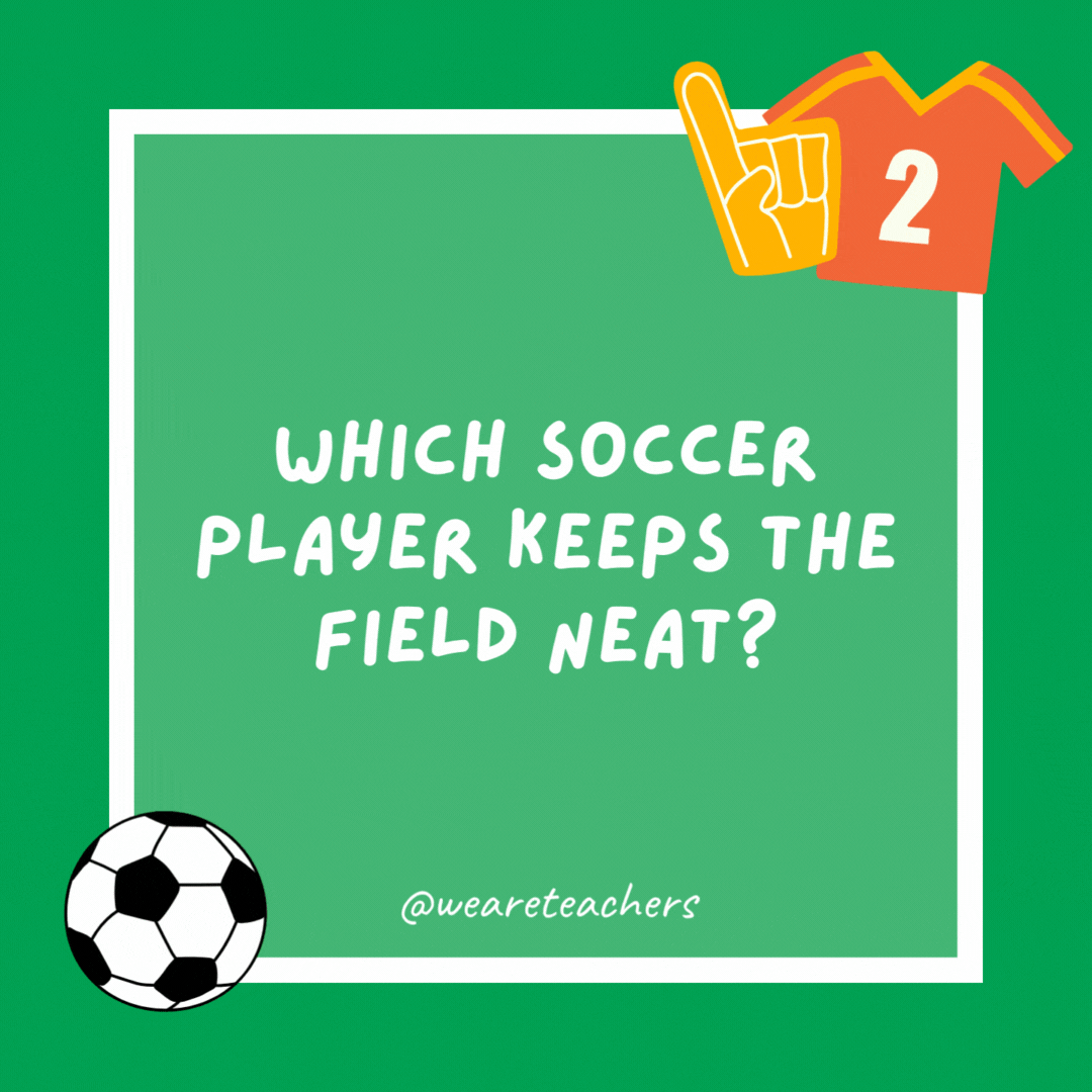 Which soccer player keeps the field neat?

The sweeper.