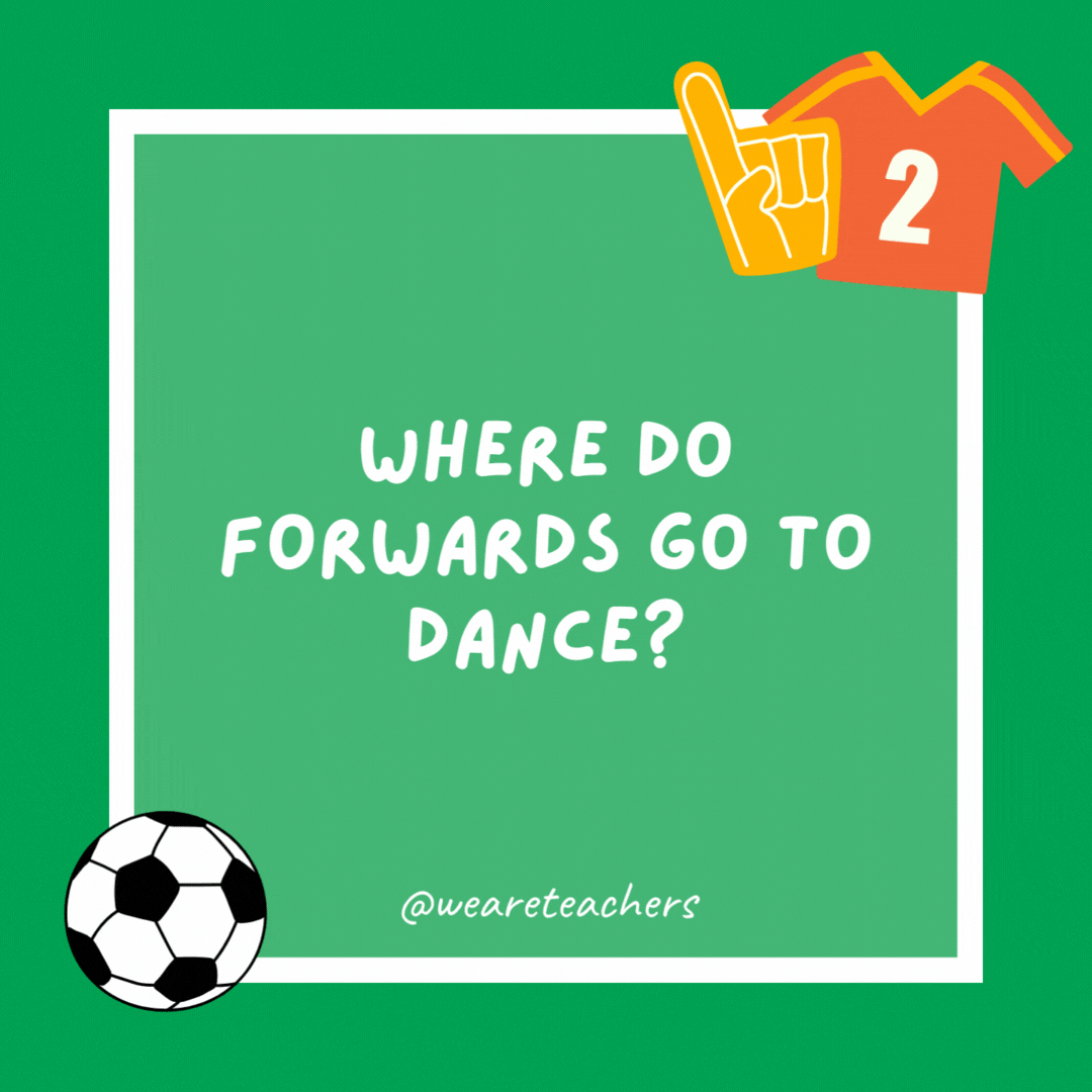 Where do forwards go to dance?

Soccer balls.